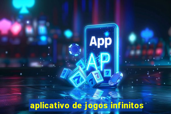 aplicativo de jogos infinitos