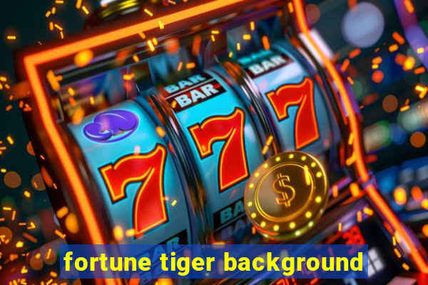 fortune tiger background