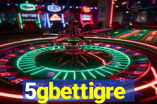 5gbettigre