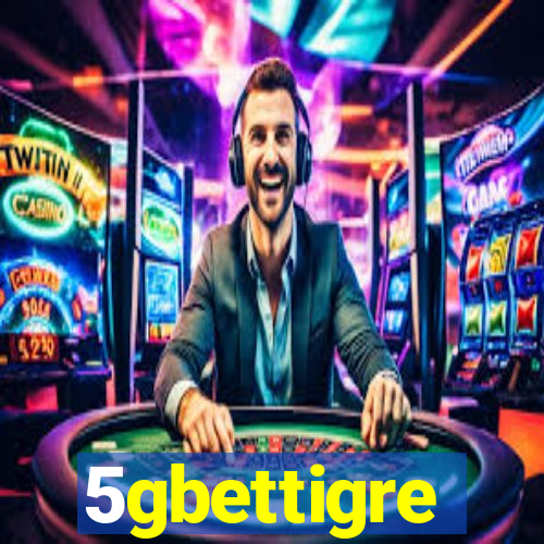 5gbettigre