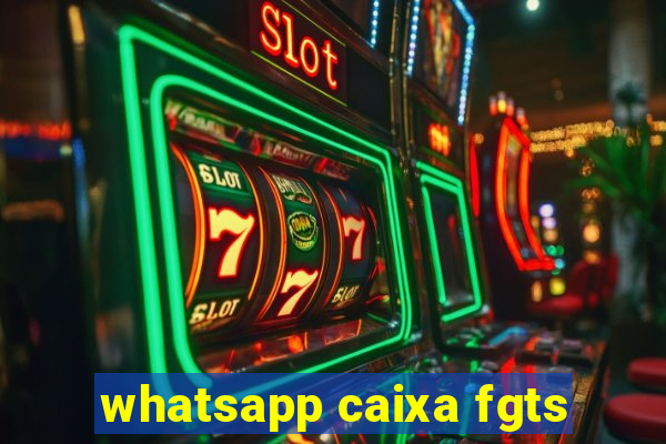 whatsapp caixa fgts