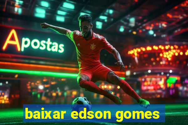 baixar edson gomes