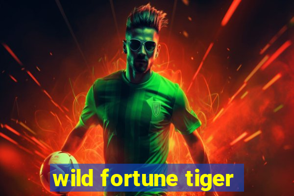 wild fortune tiger