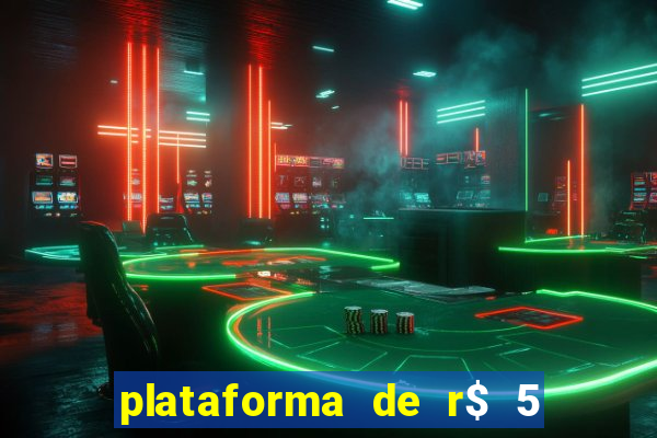 plataforma de r$ 5 jogo do tigrinho