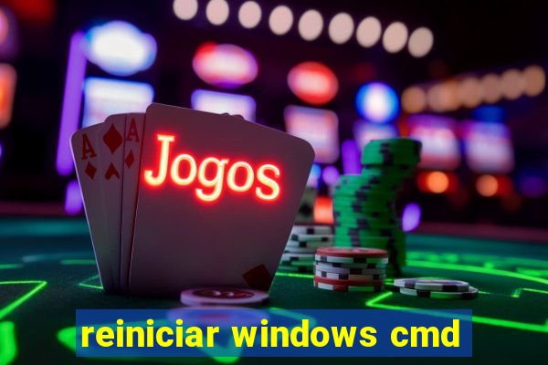 reiniciar windows cmd