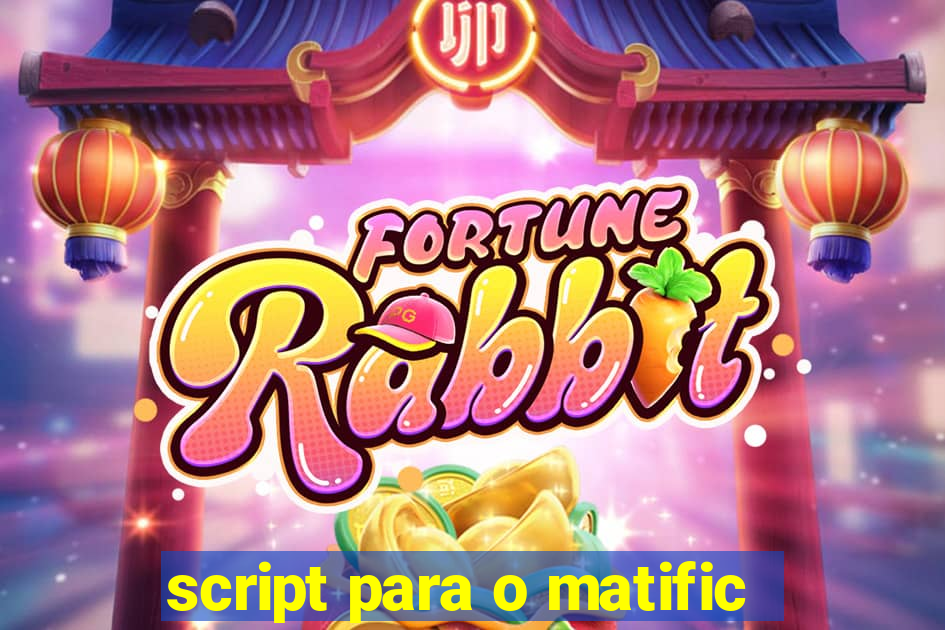 script para o matific