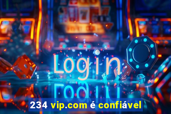 234 vip.com é confiável