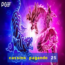 cassino pagando 25 reais no cadastro