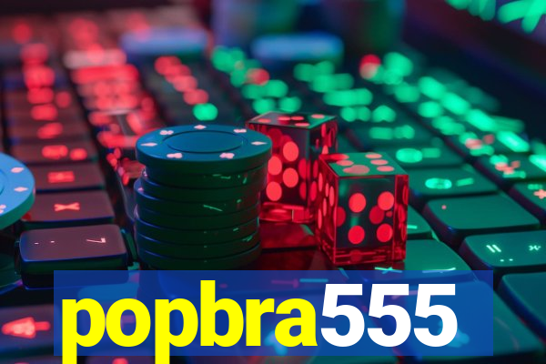 popbra555