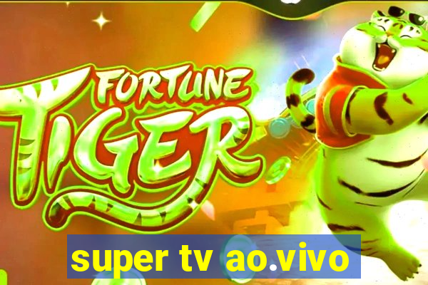 super tv ao.vivo