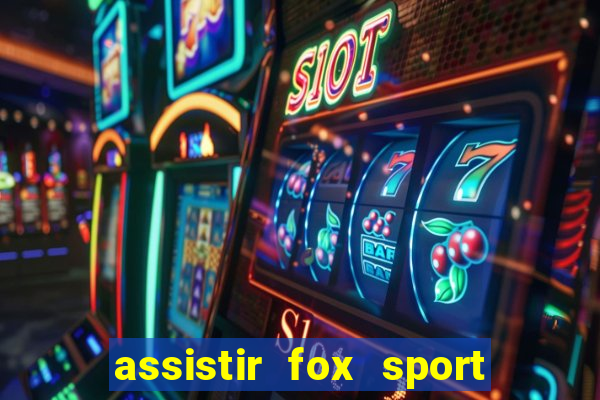 assistir fox sport futebol tv