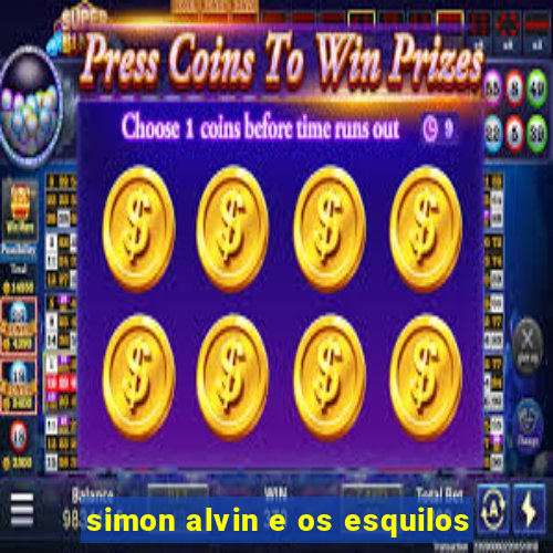 simon alvin e os esquilos