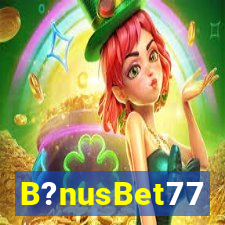 B?nusBet77