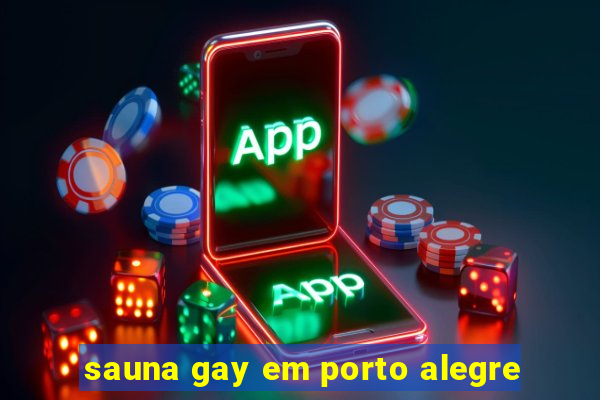 sauna gay em porto alegre