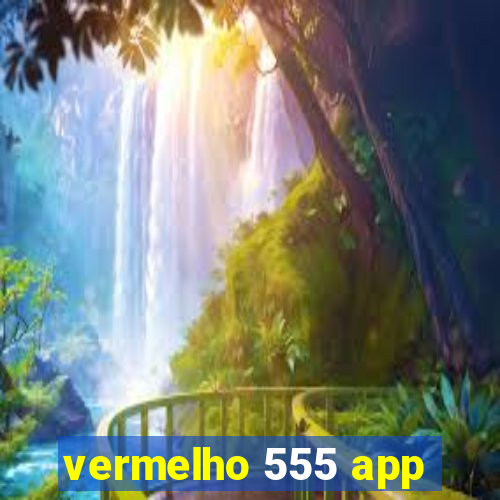 vermelho 555 app