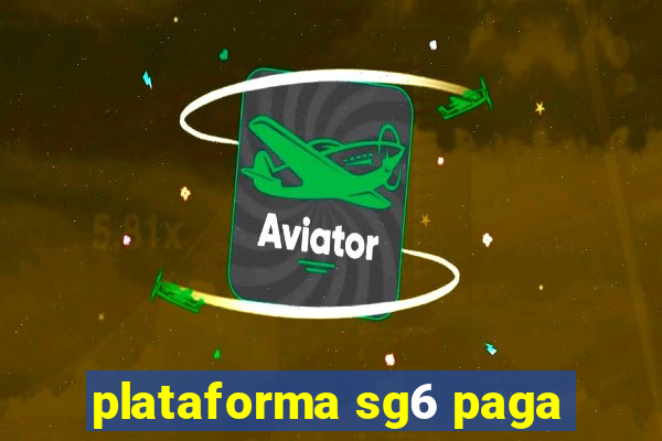 plataforma sg6 paga