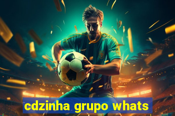 cdzinha grupo whats