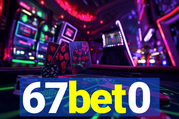 67bet0