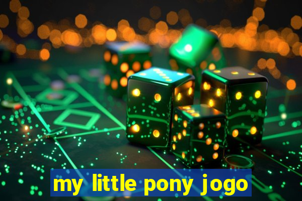 my little pony jogo