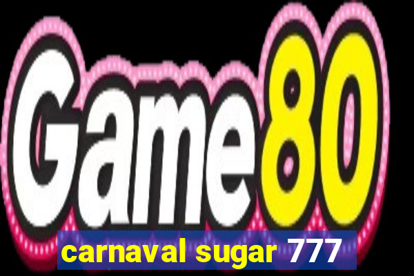 carnaval sugar 777