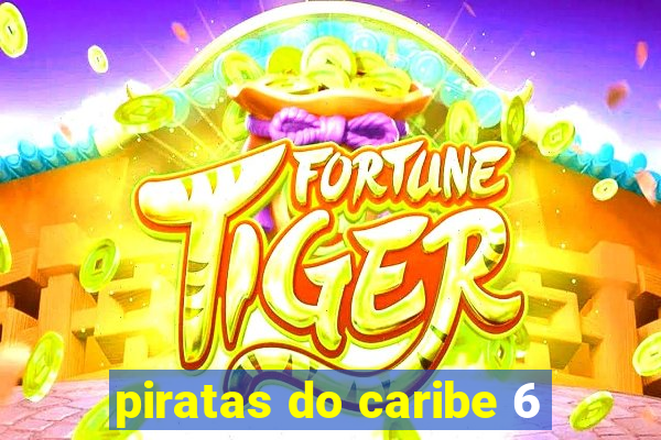 piratas do caribe 6