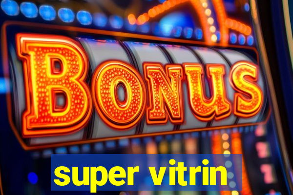 super vitrin