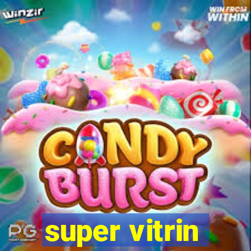 super vitrin