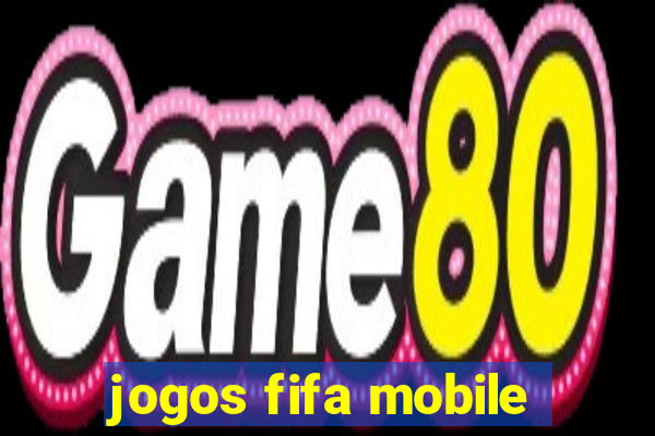 jogos fifa mobile