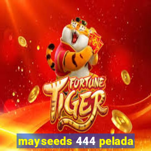 mayseeds 444 pelada