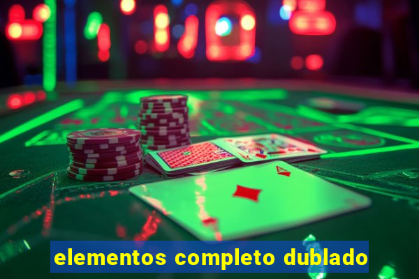 elementos completo dublado