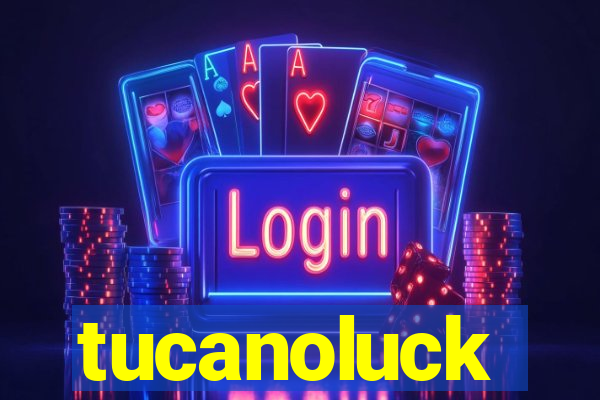 tucanoluck