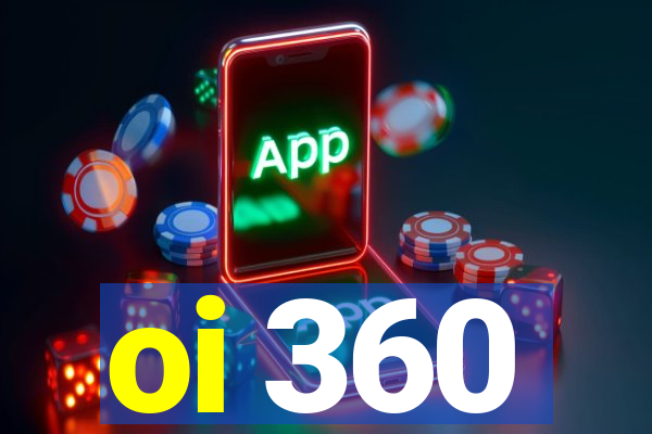 oi 360