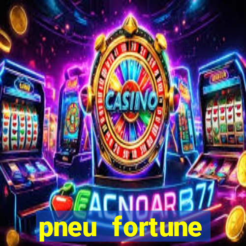 pneu fortune reclame aqui