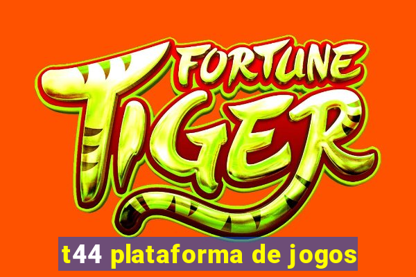 t44 plataforma de jogos