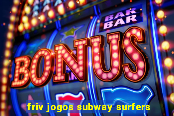 friv jogos subway surfers