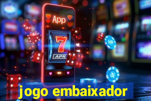 jogo embaixador