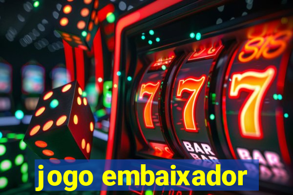 jogo embaixador