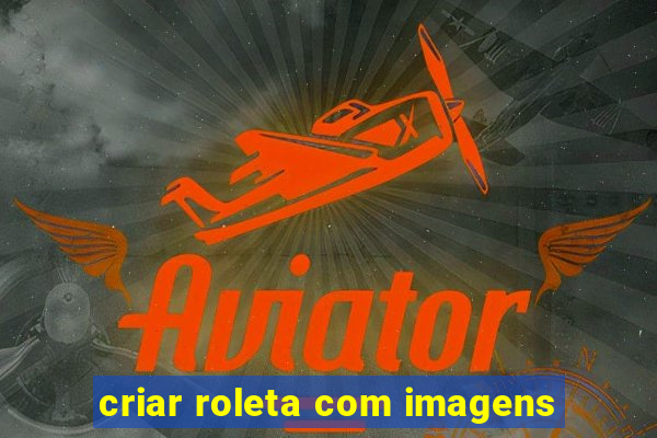 criar roleta com imagens