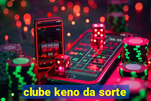 clube keno da sorte