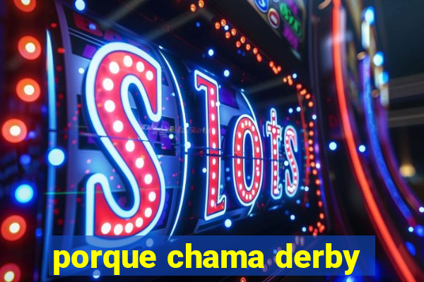 porque chama derby