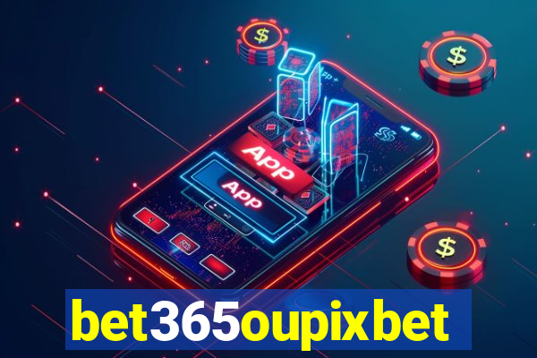 bet365oupixbet