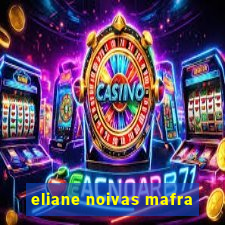 eliane noivas mafra