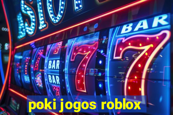 poki jogos roblox