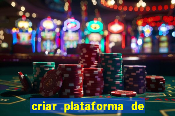 criar plataforma de jogos tigrinho