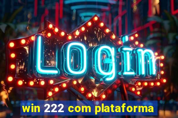 win 222 com plataforma