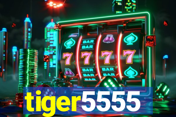 tiger5555