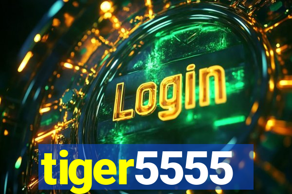 tiger5555