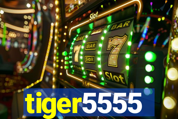 tiger5555