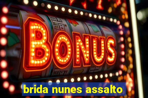 brida nunes assalto