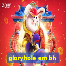 gloryhole em bh